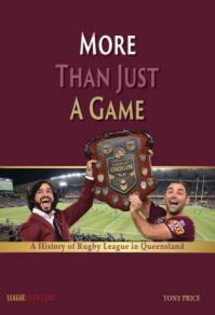 More Than Just a Game:  A History of Rugby League in Queensland