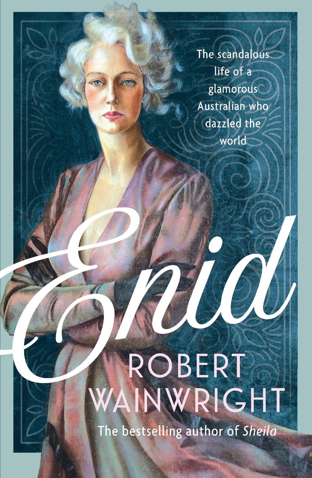 Enid: The Compelling Story of an Australian Socialite Who Fascinated the World