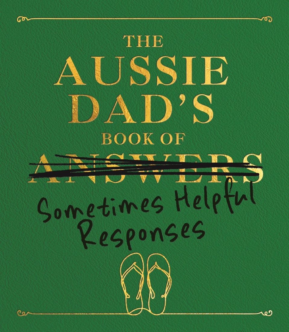 The Aussie Dad's Book of Sometimes Helpful Responses