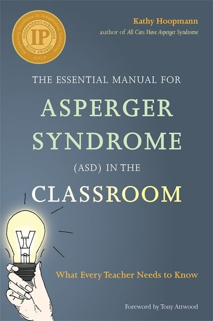 Essential Manual for Asperger Syndrome (ASD) in the Classroom: What Ever