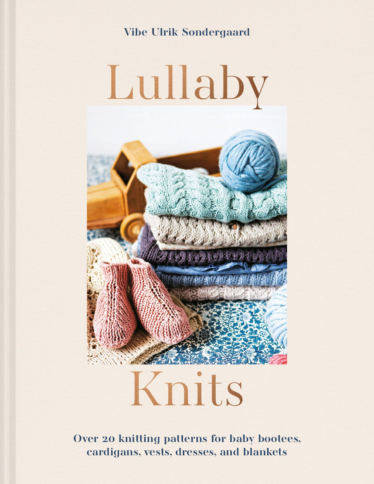 Lullaby Knits:  Over 20 Knitting Patterns for Bayb Bootees, Cardigans, Vests, Dresses and Blankets - Vibe Ulrik Sondergaard