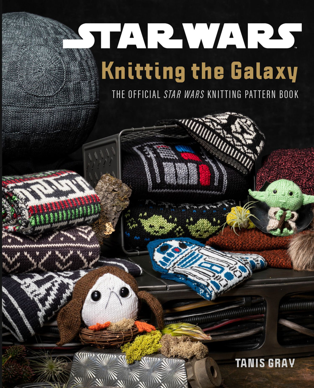 Star Wars:  Knitting the Galaxy - The Official Star Wars Knitting Pattern Book - Tanis Gray