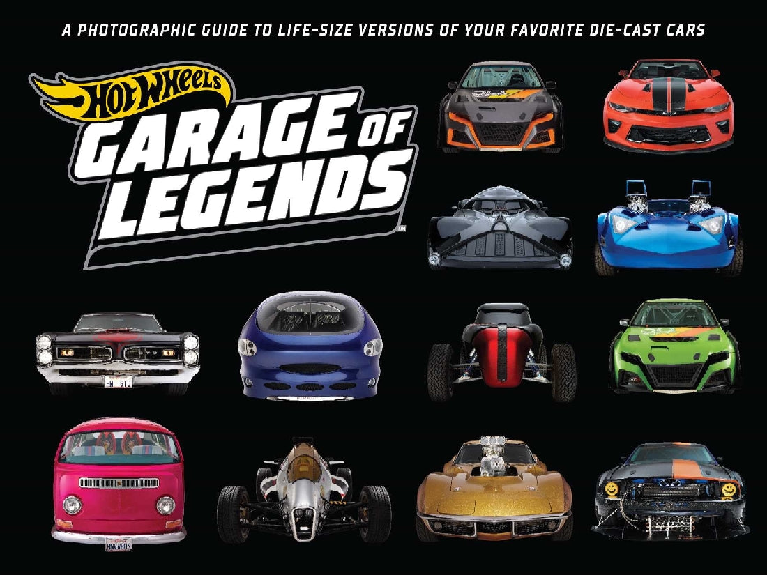 Hot Wheels: Garage of Legends: A Photographic Guide to 75+ Life-Size Versions of Your Favorite Die-cast Vehicles - from the classic Twin Mill