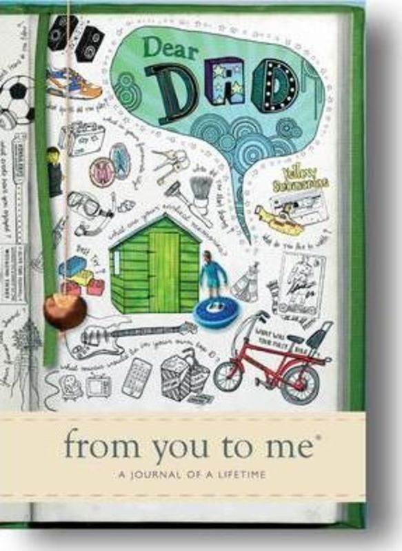 Dear Dad from me to you - A Journal Of A Lifetime