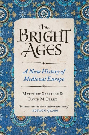 The Bright Ages: A New History of Medieval Europe