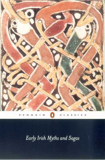 Early Irish Myths and Sagas (Penguin Black Classics)