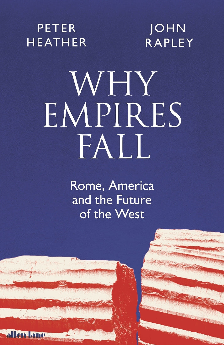 Why Empires Fall: Rome, America and the Future of the West