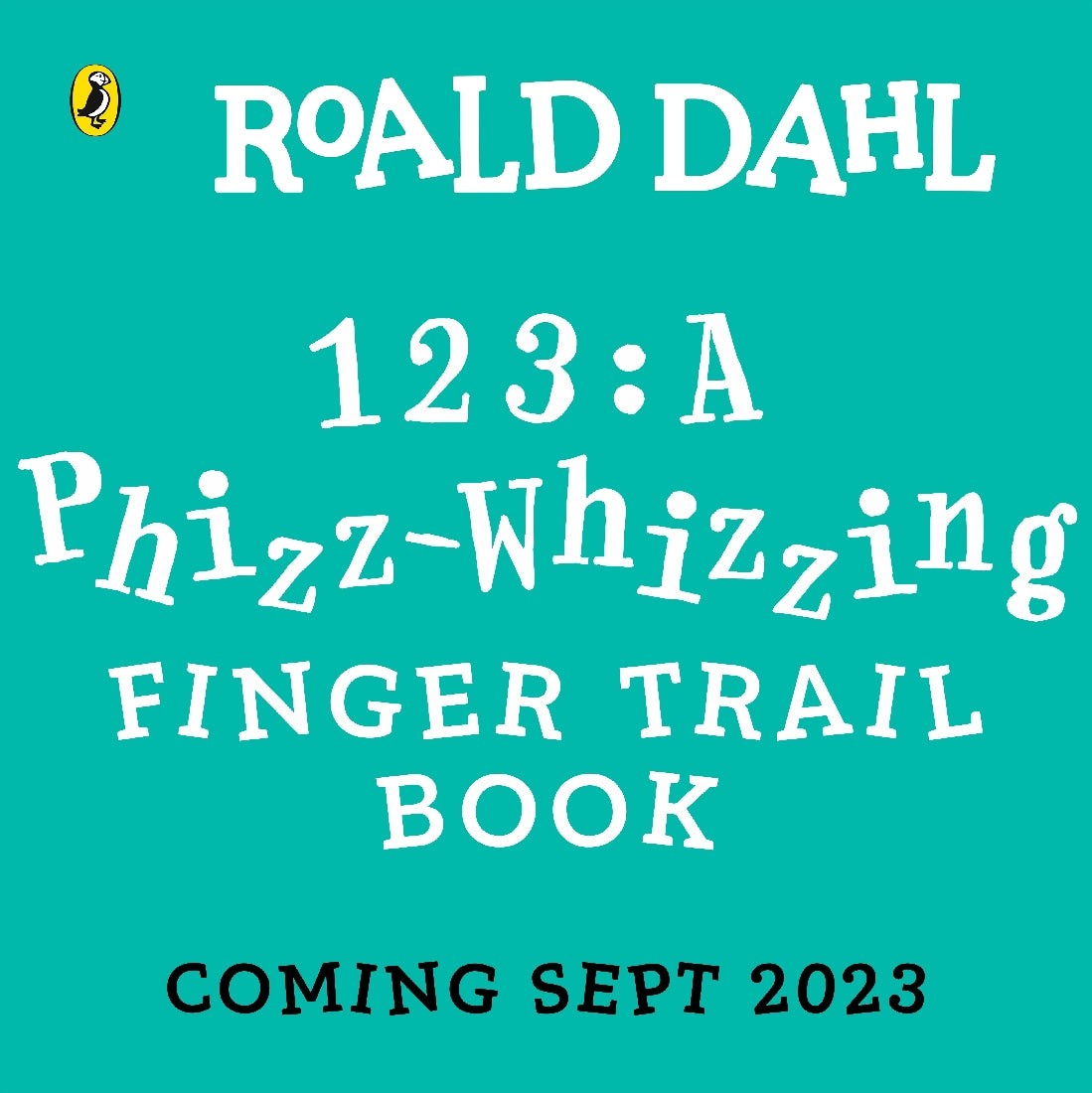 Roald Dahl: 123: A Phizz-Whizzing Finger Trail Book