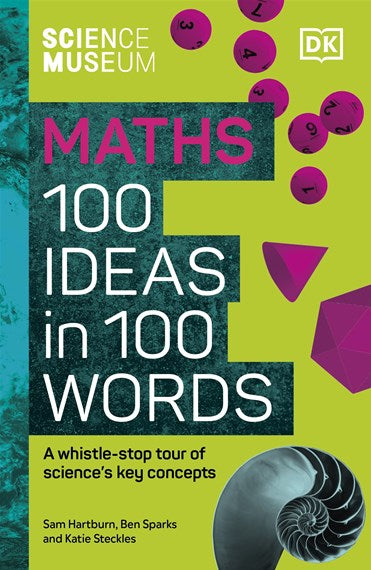 The Science Museum 100 Maths Ideas in 100 Words: A Whistle-stop Tour of Science's Key Concepts