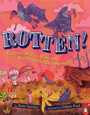 Rotten! vultures, Beetles, Slimes and Nature's Other Decomposers