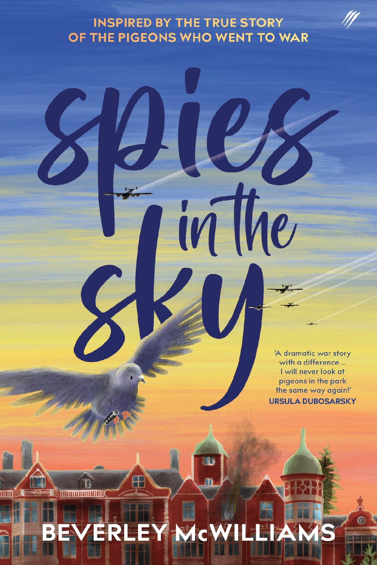 Spies In The Sky: Inspired By The True Story Of The Pigeons Who Went ToWar