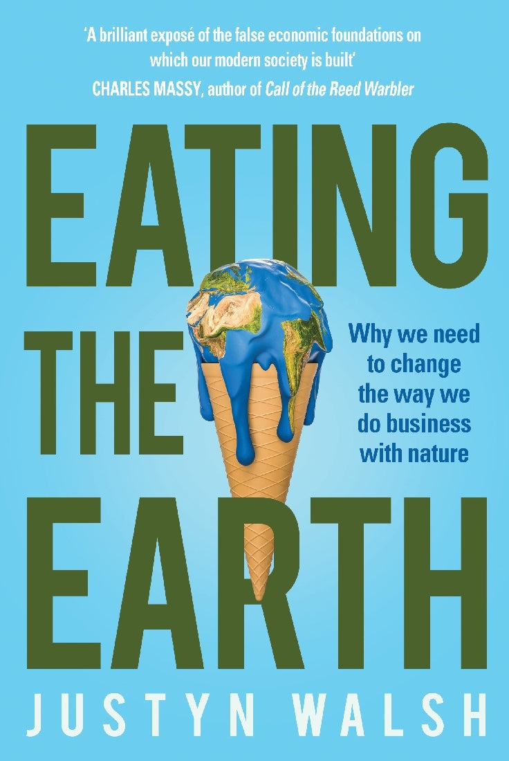 Eating the Earth: Why We Need to Change the Way We do Business with Nature