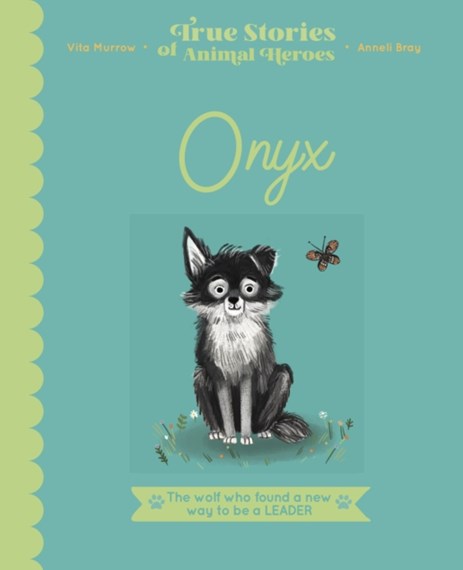 True Stories of Animal Heroes:  Onyx - Vita Murrow