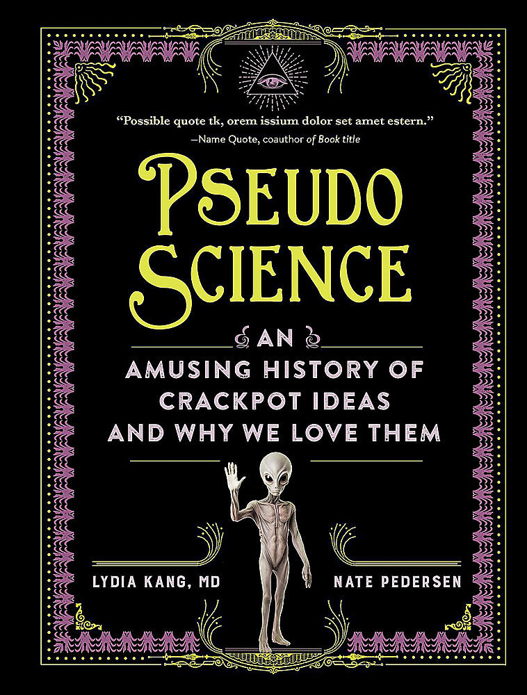 Pseudoscience An Amusing History of Crackpot Ideas and Why We Love Them