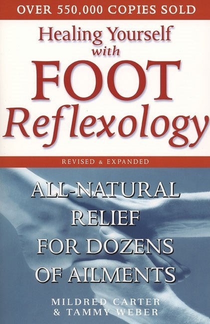 Healing Yourself with Foot Reflexology, Revised and Expanded