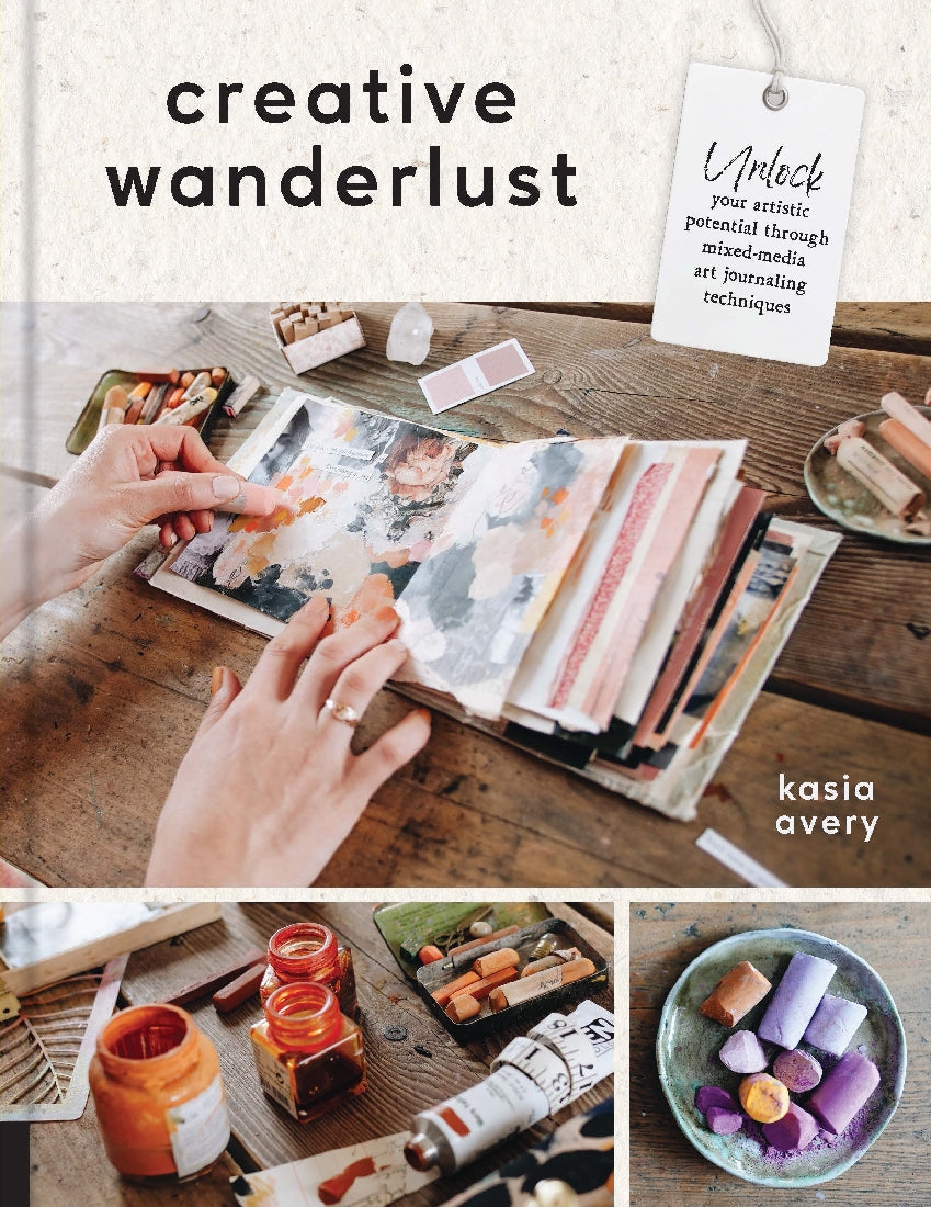 Creative Wanderlust: Unlock your Artistic Potential Through Mixed-Media Art, Journaling Techniques