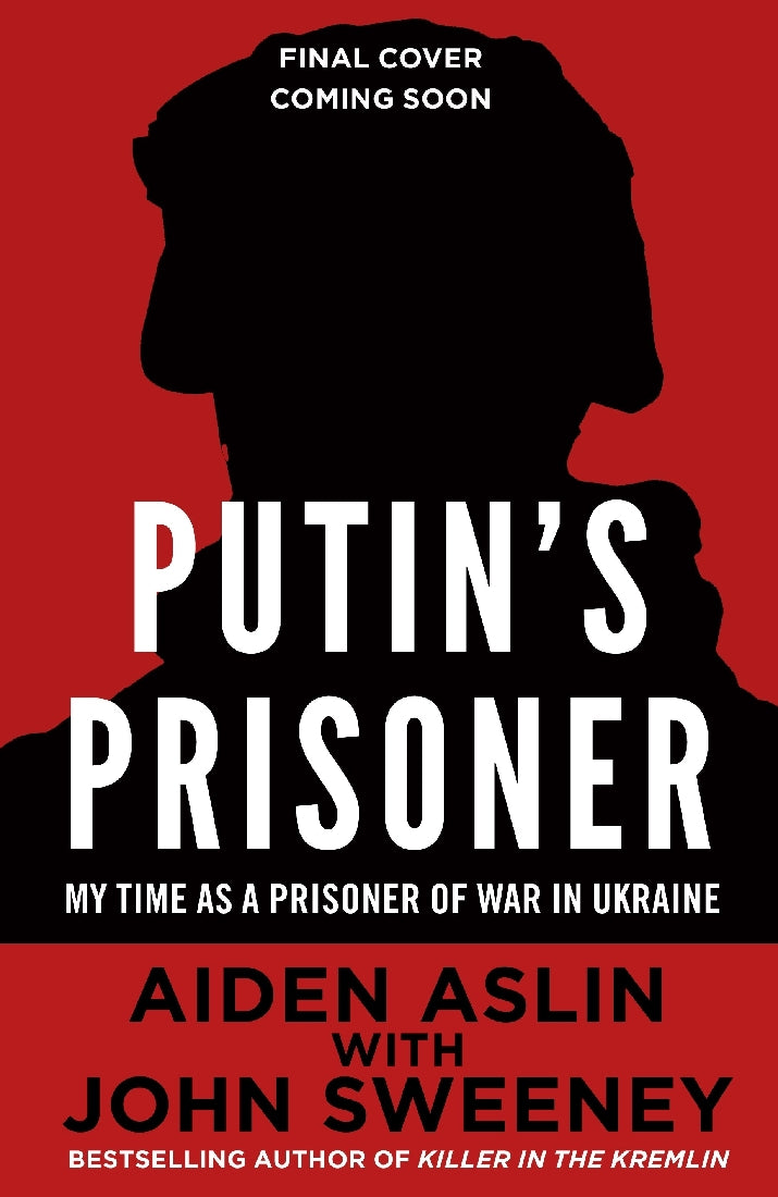 Putin's Prisoner: My Time as a Prisoner of War in Ukraine