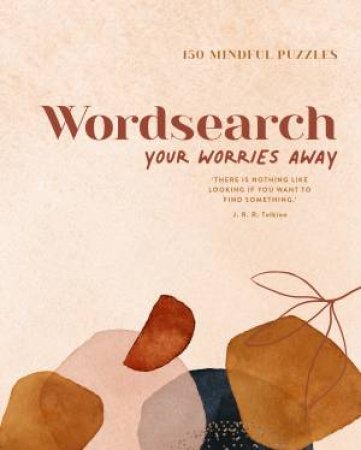 Wordsearch Your Worries Away - 150 Great Word Puzzles