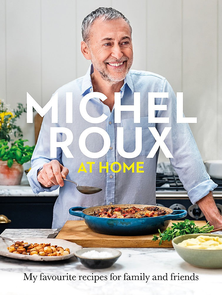 Michel Roux at Home: Simple and Delicious French Meals for Everyday
