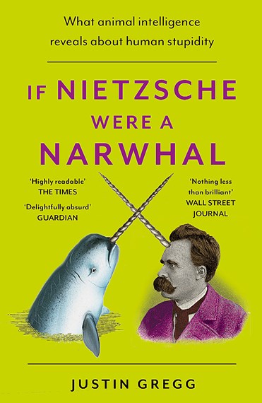 If Nietzsche Were a Narwhal