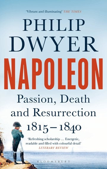 Napoleon - Passion, Death and Resurrection 1815-1840 PB