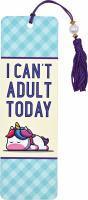 I Can't Adult Today (Beaded Bookmark)