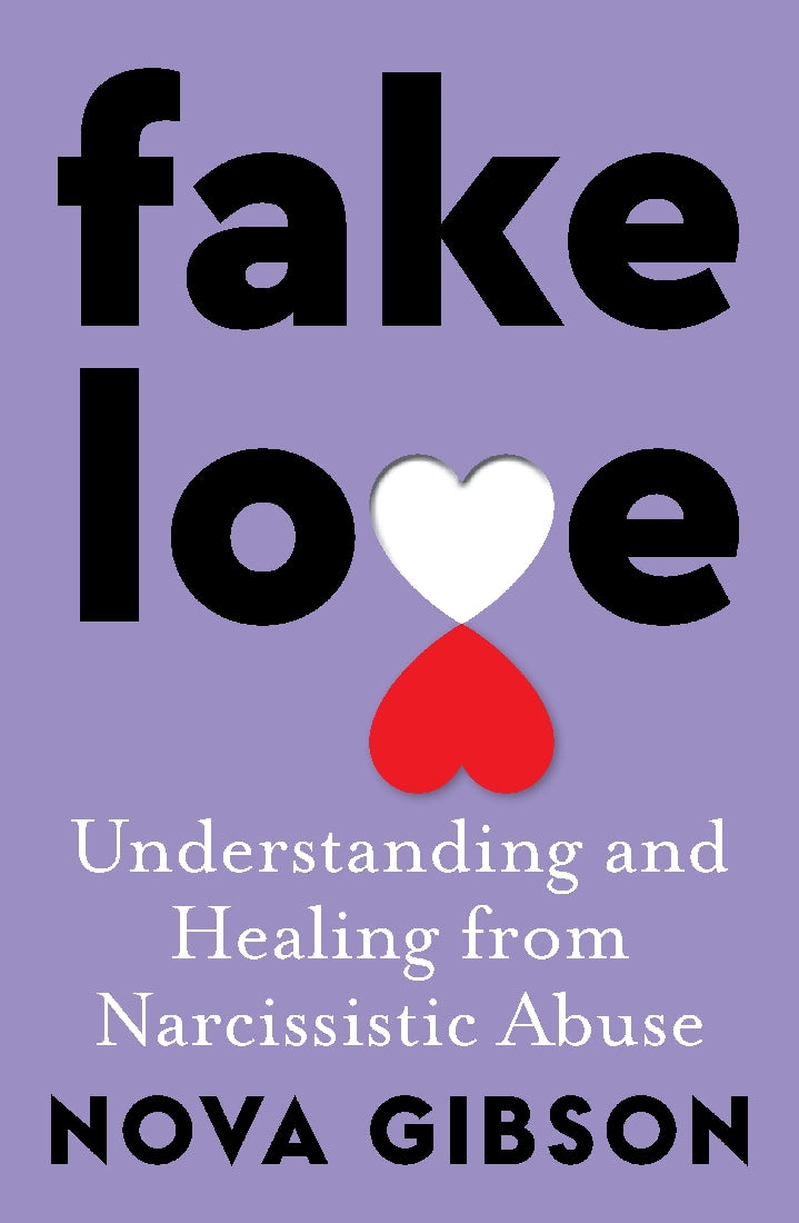 Fake Love: Understanding and Healing from Narcissistic Abuse