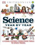 Science Year By Year A Visual History From Stone