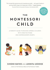 Load image into Gallery viewer, The Montessori Child: A Parent's Guide to Raising Capable Children with Creative Minds and Compassionate Hearts (The Parents' Guide to Montessori) cover image
