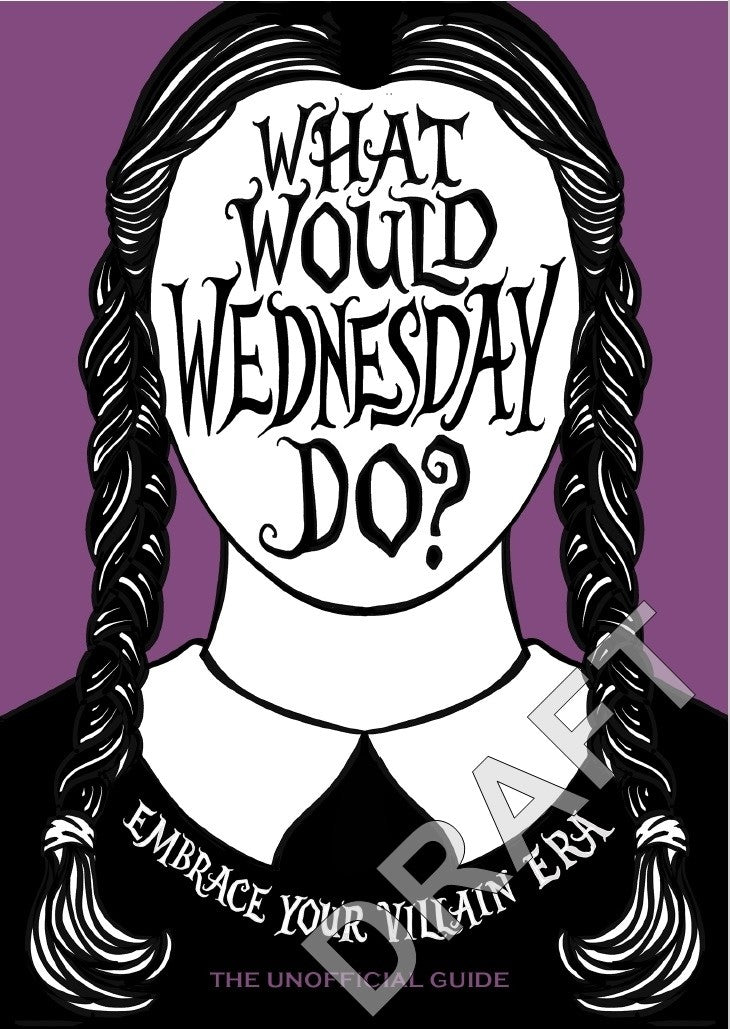 What Would Wednesday Do?