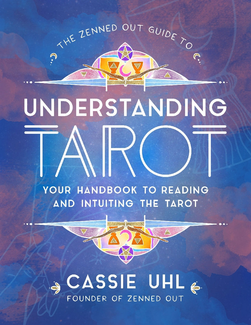 The Guide to Understanding Tarot (Zenned Out)