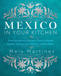 Load image into Gallery viewer, Mexico in Your Kitchen
