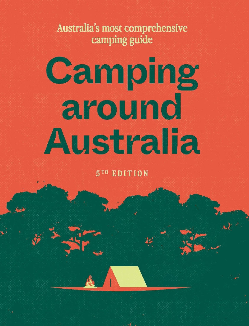 Camping around Australia: Australia's Most Comprehensive Camping Guide (5th edition)