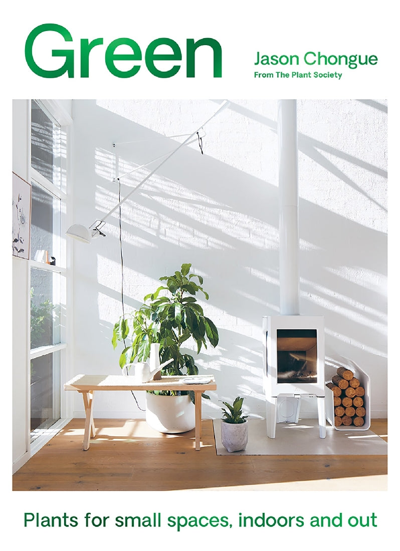 Green: Plants for Small Spaces, Indoors and Out (New Edition)