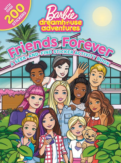 Friends Forever: A Seek-and-Find Sticker Activity Book (Mattel: Barbie Dreamhouse Adventure)