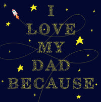 Load image into Gallery viewer, I Love My Dad Because
