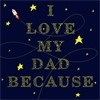 Load image into Gallery viewer, I Love My Dad Because
