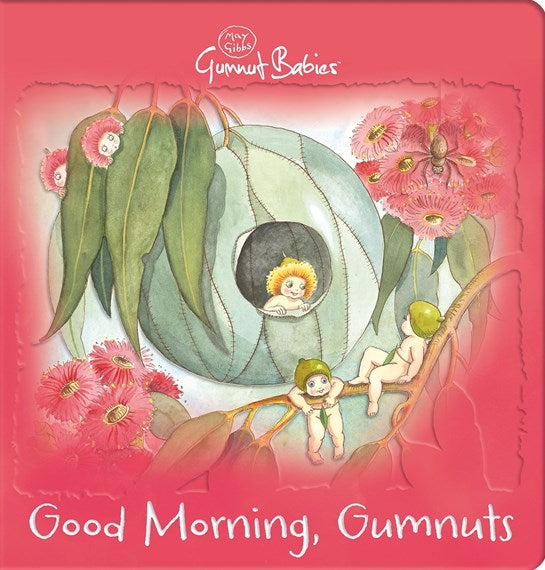 Gumnut Babies: Good Morning, Gumnuts! - May Gibbs