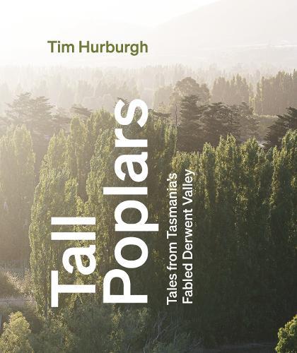 Tall Poplars: Tales from Tasmanian's fabled River Derwent