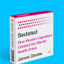Sedated:  How Modern Capitalism Created Our Mental Health Crisis