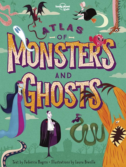 Lonely Planet Kids Atlas of Monsters and Ghosts