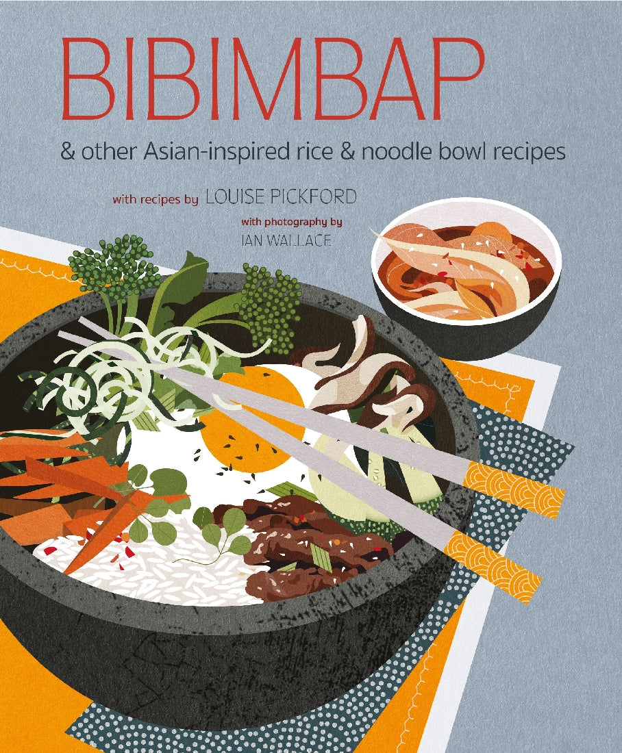 Bibimbap: And Other Asian-inspired Rice & Noodle Bowl Recipes
