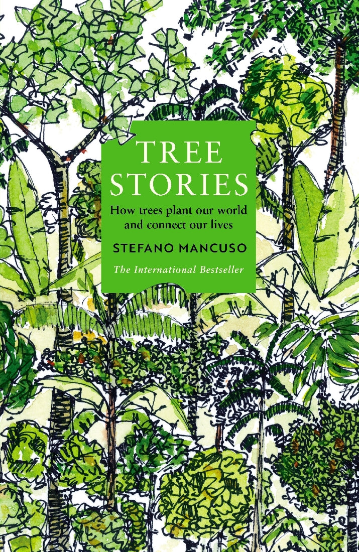 Tree Stories: How Trees Plant Our World and Connect Our Lives