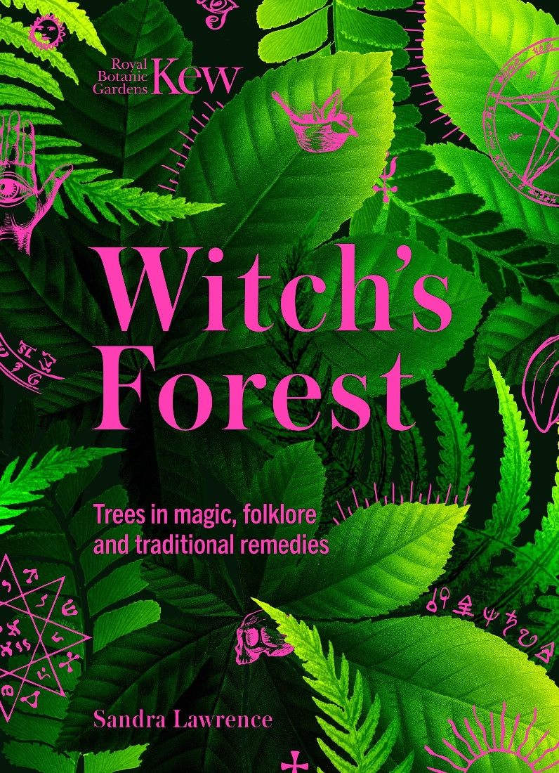 Kew - Witch's Forest: Tress in magic, folklore and traditional remedies