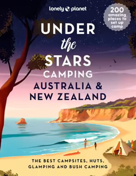 Lonely Planet Under the Stars Camping Australia and New Zealand