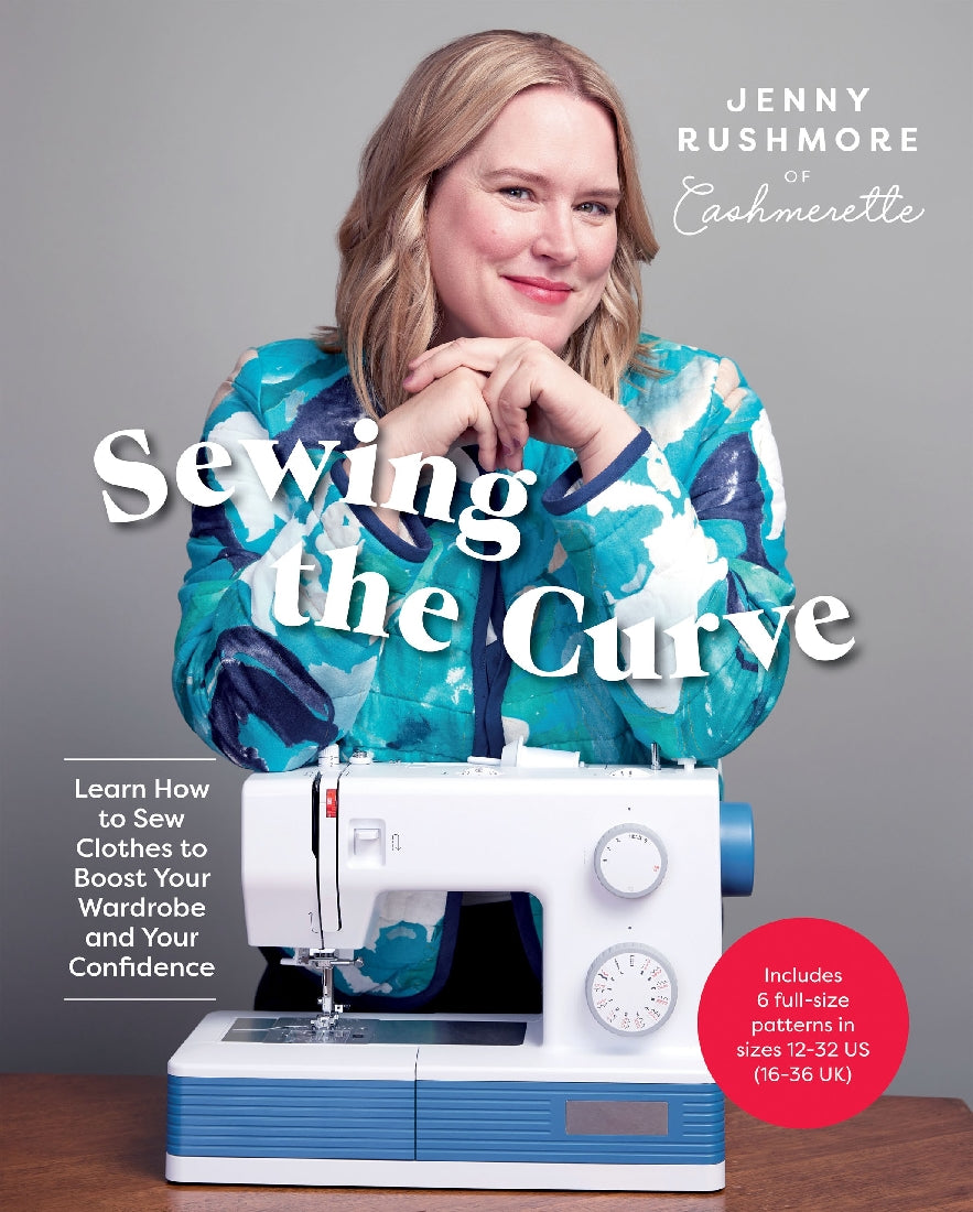 Sewing the Curve: Learn How to Sew Your Own Clothes to Boost Your Wardrobe and Your Confidence