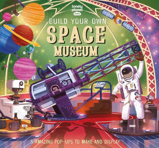 Lonely Planet Kids Build Your Own Space Museum