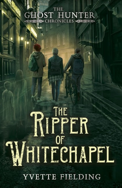 The Ghost Hunter Chronicles #2: The Ripper of Whitechapel