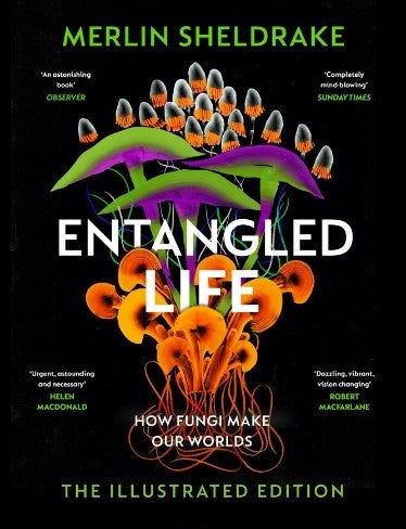 Entangled Life: How Fungi Make Our Worlds (Illustrated Edition)