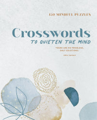 Crosswords to Quieten the Mind - 150 Great Word Puzzles